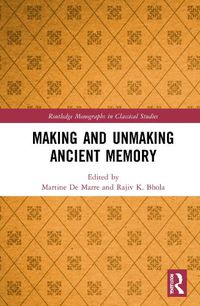 Cover image for Making and Unmaking Ancient Memory