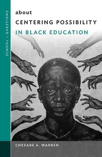 Cover image for about Centering Possibility in Black Education