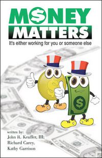 Cover image for Money Matters: It's Either Working for You or Someone Else