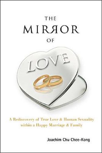 Cover image for Mirror Of Love, The: A Rediscovery Of True Love & Human Sexuality Within A Happy Marriage & Family