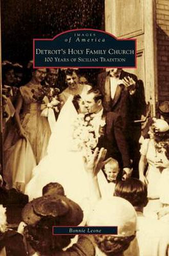 Cover image for Detroit's Holy Family Church: 100 Years of Sicilian Tradition