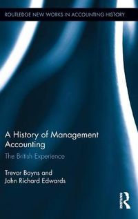 Cover image for A History of Management Accounting: The British Experience