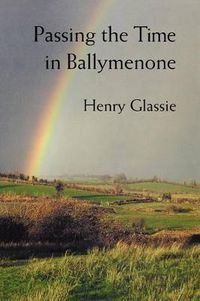 Cover image for Passing the Time in Ballymenone