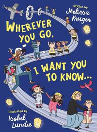 Cover image for Wherever You Go, I Want You to Know...