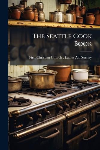 Cover image for The Seattle Cook Book