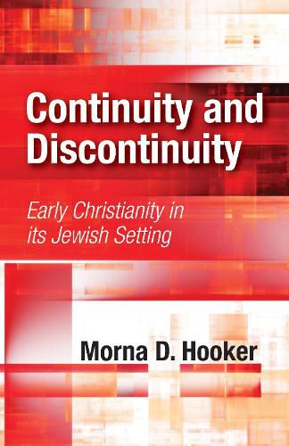 Continuity and Discontinuity: Early Christianity in Its Jewish Setting