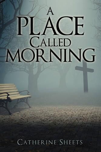 Cover image for A Place Called Morning