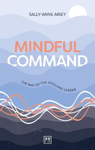 Cover image for Mindful Command: A Leader's Guide to Self-Mastery