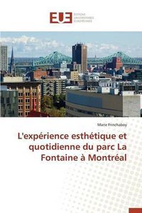 Cover image for L'Exp rience Esth tique Et Quotidienne Du Parc La Fontaine   Montr al