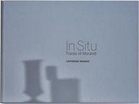 Cover image for Catherine Wagner: In Situ, Traces of Morandi