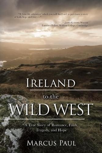 Cover image for Ireland to the Wild West: A True Story of Romance, Faith, Tragedy, and Hope