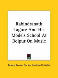 Cover image for Rabindranath Tagore and His Models School at Bolpur on Music