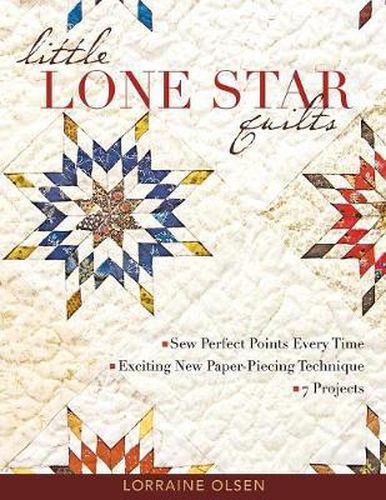 Cover image for Little Lone Star Quilts: Sew Perfect Points Every Time * Exciting New Paper-Piecing Technique * 7 Projects