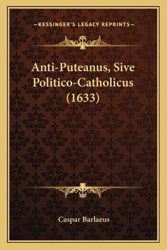 Anti-Puteanus, Sive Politico-Catholicus (1633)