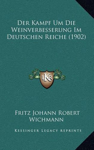 Cover image for Der Kampf Um Die Weinverbesserung Im Deutschen Reiche (1902)