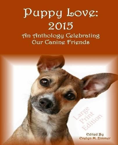 Cover image for Puppy Love: 2015: An Anthology Celebrating Our Canine Friends Large Print Edition