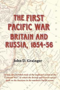 Cover image for The First Pacific War: Britain and Russia, 1854-56