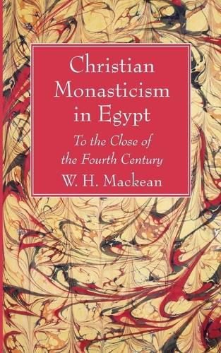 Cover image for Christian Monasticism in Egypt: To the Close of the Fourth Century