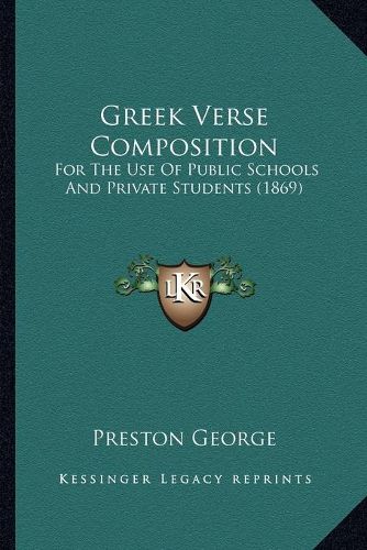 Cover image for Greek Verse Composition: For the Use of Public Schools and Private Students (1869)