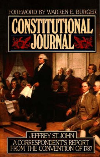 Cover image for Constitutional Journal: Correspondent's Report from the Convention of 1787