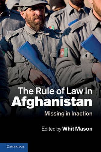 Cover image for The Rule of Law in Afghanistan: Missing in Inaction