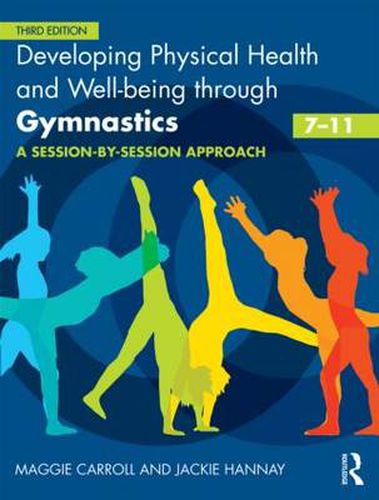 Cover image for Developing Physical Health and Well-being through Gymnastics (7-11): A Session-by-Session Approach