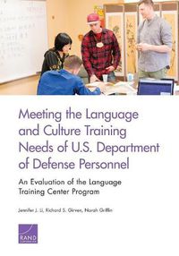 Cover image for Meeting the Language and Culture Training Needs of U.S. Department of Defense Personnel: An Evaluation of the Language Training Center Program