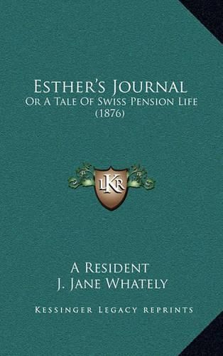 Esther's Journal: Or a Tale of Swiss Pension Life (1876)