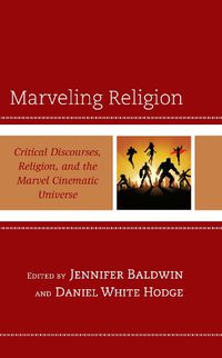 Cover image for Marveling Religion: Critical Discourses, Religion, and the Marvel Cinematic Universe