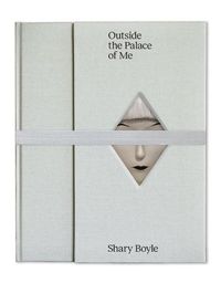 Cover image for Outside the Palace of Me: Shary Boyle