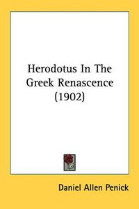 Cover image for Herodotus in the Greek Renascence (1902)