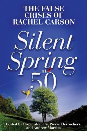 Cover image for Silent Spring at 50: The False Crises of Rachel Carson