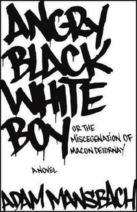 Cover image for Angry Black White Boy: A Novel
