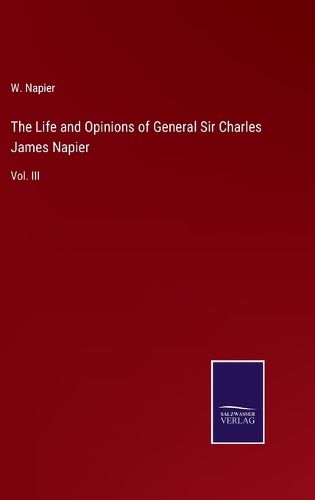 Cover image for The Life and Opinions of General Sir Charles James Napier