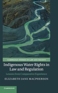 Cover image for Indigenous Water Rights in Law and Regulation: Lessons from Comparative Experience