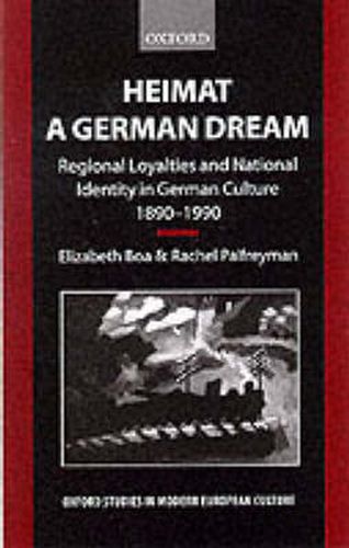 Cover image for Heimat - A German Dream: Regional Loyalties and National Identity in German Culture 1890-1990