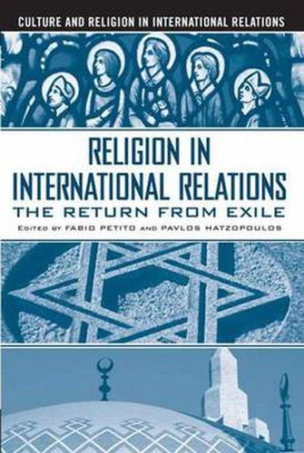 Cover image for Religion in International Relations: The Return from Exile