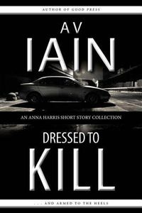 Cover image for Dressed to Kill: An Anna Harris Short Story Collection