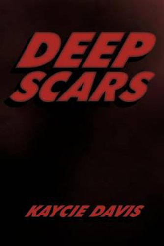 Cover image for Deep Scars: The Autobiography of Kaycie Davis