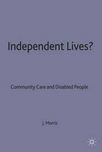 Cover image for Independent Lives?: Community Care and Disabled People