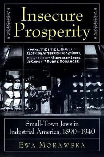 Cover image for Insecure Prosperity: Small-Town Jews in Industrial America, 1890-1940