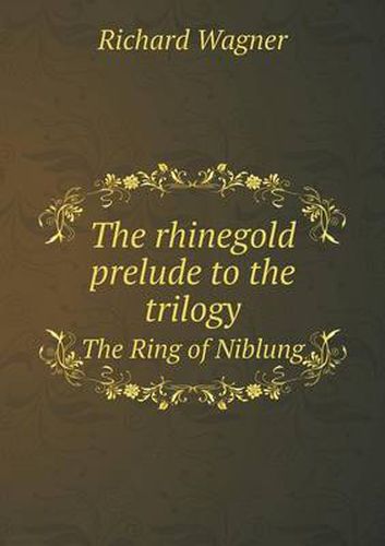 Cover image for The rhinegold prelude to the trilogy The Ring of Niblung