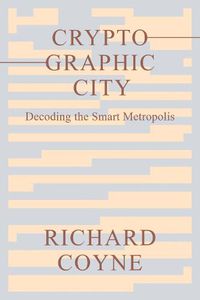 Cover image for Cryptographic City: Decoding the Smart Metropolis