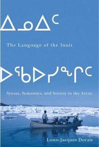 Cover image for The Language of the Inuit: Syntax, Semantics, and Society in the Arctic