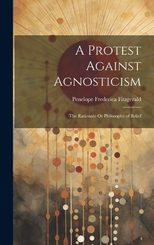 Cover image for A Protest Against Agnosticism