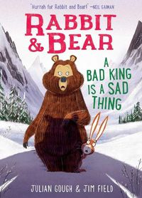 Cover image for Rabbit & Bear: A Bad King Is a Sad Thing