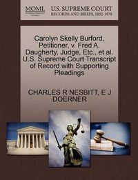 Cover image for Carolyn Skelly Burford, Petitioner, V. Fred A. Daugherty, Judge, Etc., et al. U.S. Supreme Court Transcript of Record with Supporting Pleadings