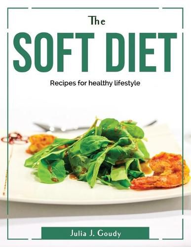 Cover image for The Soft diet: Recipes for healthy lifestyle