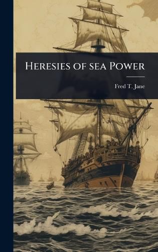 Cover image for Heresies of sea Power