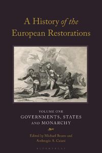 Cover image for A History of the European Restorations: Governments, States and Monarchy